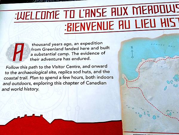 Welcoming sign at L’Anse Aux Meadows in Newfoundland.  The archeological site dates from about 1000 A.D.  It is thought to be the first Norse holding in North America - predating Columbus' arrival by five centuries.  The site probably was ship repair station, serving Norse ships from Greenland, rather than a settlement.  At the time, it was closer to the water and surrounded by trees. The site may only have been in use for about a century before being abandoned.